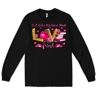 Black in october we wear pink teacher Long Sleeve Tee - LillyAllenDesigns