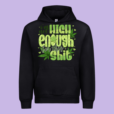 I'm Not High Enough For Urban Hoodie Designed By Cowhidedigitalart