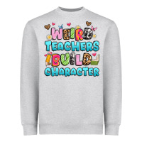 Heather Grey weird teachers build character Heavyweight Sweatshirt - Artiststas
