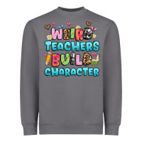 Weird Teachers Build Character Heavyweight Sweatshirt | Teevron