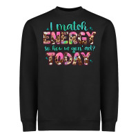 Black i match energy so how we gon' act Heavyweight Sweatshirt - Artiststas
