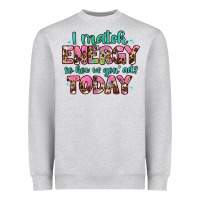 I Match Energy So How We Gon' Act Heavyweight Sweatshirt | Teevron