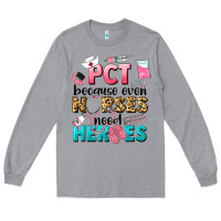 Heather Grey pct because nurses need heroes Long Sleeve Tee - LillyAllenDesigns