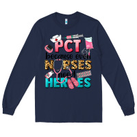 Navy pct because nurses need heroes Long Sleeve Tee - LillyAllenDesigns