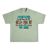 Oil Green sometimes i just have to let god fix it cus if i f Urban Heavy Tee - MaliasSmallBusiness