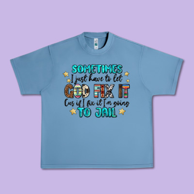 Sometimes I Just Have To Let God Fix It Cus If I F Urban Heavy Tee Designed By Maliassmallbusiness