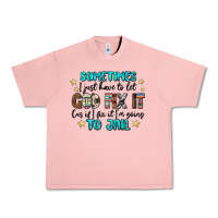 Salmon sometimes i just have to let god fix it cus if i f Urban Heavy Tee - MaliasSmallBusiness