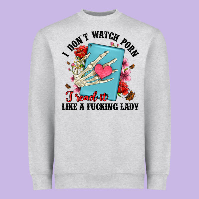 I Don T Watch Porn I Read It Like A Fucking Lady Heavyweight Sweatshirt Designed By Artiststas