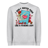 Heather Grey i don t watch porn i read it like a fucking lady Heavyweight Sweatshirt - Artiststas