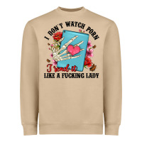 Mushroom i don t watch porn i read it like a fucking lady Heavyweight Sweatshirt - Artiststas