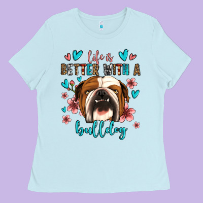 Life Is Better With A Bulldog Ladies Tee Designed By Jasminsmagicworld