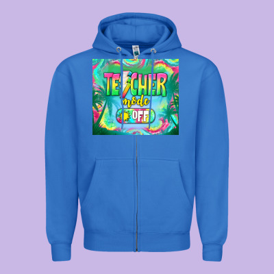 Teacher Mode Off Zipper Hoodie Designed By Tumblerdesignbyshophia