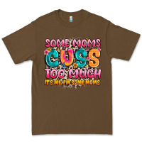 Some Moms Too Much It's Me,i'm Some Moms Premium Tee | Teevron