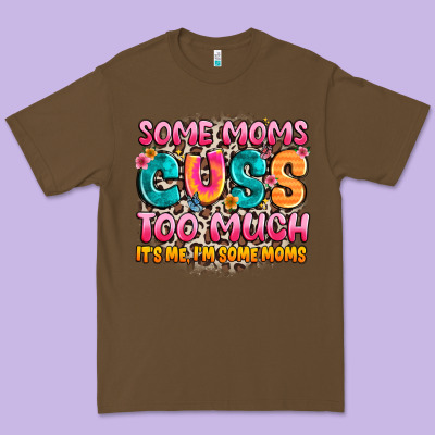 Some Moms Too Much It's Me,i'm Some Moms Premium Tee Designed By Jahusdesignshop