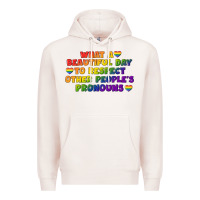 Pale Pink What a beautiful day to respect other people's Premium Hoodie - CowGirlArtShop