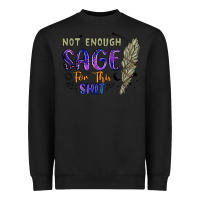 Black not enough  sage for this shit Heavyweight Sweatshirt - Artiststas
