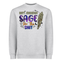 Heather Grey not enough  sage for this shit Heavyweight Sweatshirt - Artiststas