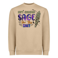 Not Enough  Sage For This Shit Heavyweight Sweatshirt | Teevron