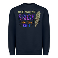 Navy not enough  sage for this shit Heavyweight Sweatshirt - Artiststas