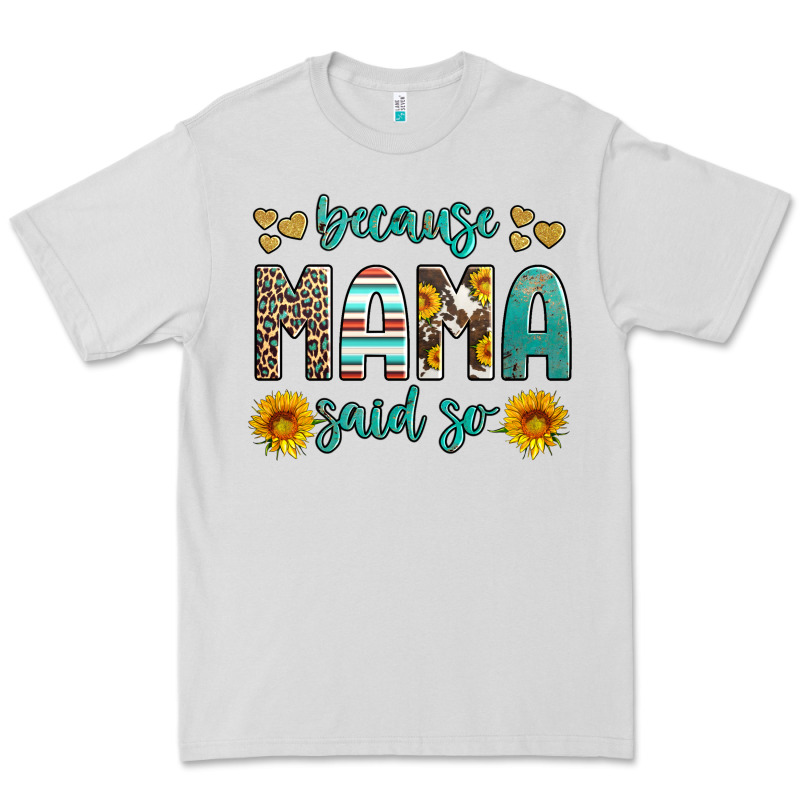 Because Mama Said So Western Sunflowers Premium Tee by Artiststas | Teevron