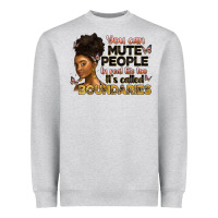 You Can Mute People In Real Life Too It's Called B Heavyweight Sweatshirt | Teevron