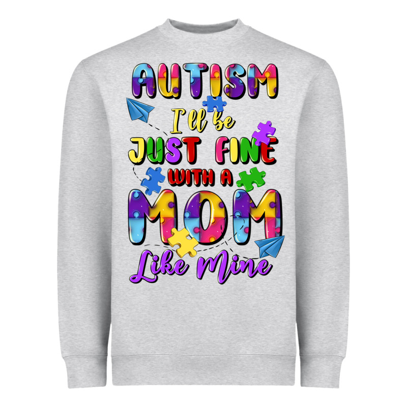 Autism I'll Be Just Fine With A Mom Like Mine Heavyweight Sweatshirt by Artiststas | Teevron
