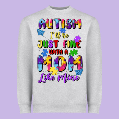 Autism I'll Be Just Fine With A Mom Like Mine Heavyweight Sweatshirt Designed By Artiststas