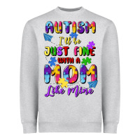 Heather Grey autism i'll be just fine with a mom like mine Heavyweight Sweatshirt - Artiststas