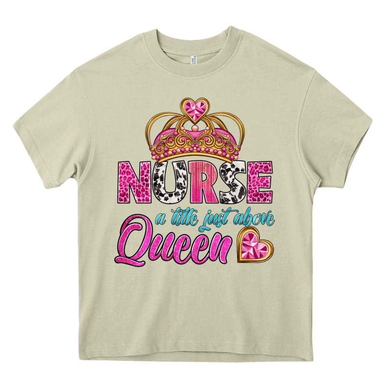 Nurse A Title Just Above Queen Heavy Core Tee by BundleAndBundleShop | Teevron