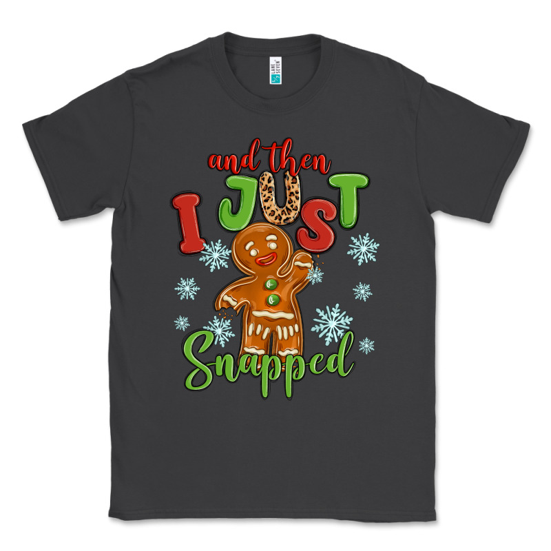 And Then I Just Snnaped Classic Tee by MaliasSmallBusiness | Teevron