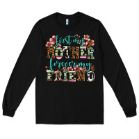 Black first my mother forever my friend Long Sleeve Tee - LillyAllenDesigns