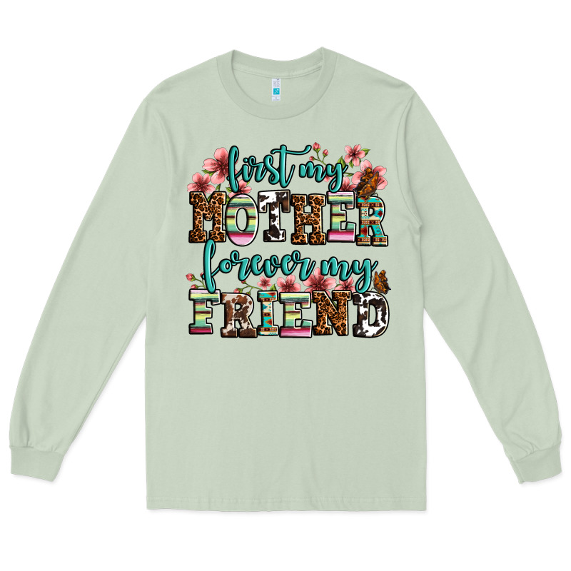 First My Mother Forever My Friend Long Sleeve Tee by LillyAllenDesigns | Teevron