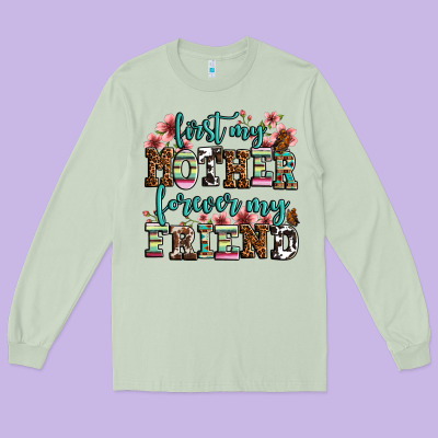 First My Mother Forever My Friend Long Sleeve Tee Designed By Lillyallendesigns