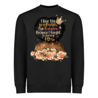 Black i love the woman l've become black girl Heavyweight Sweatshirt - Artiststas