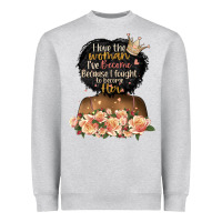 I Love The Woman L've Become Black Girl Heavyweight Sweatshirt | Teevron