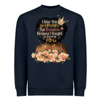Navy i love the woman l've become black girl Heavyweight Sweatshirt - Artiststas