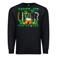 Black Shut up liver you're fine Premium Sweatshirt - CowGirlArtShop
