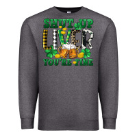 Charcoal Heather Shut up liver you're fine Premium Sweatshirt - CowGirlArtShop