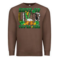 Chestnut Shut up liver you're fine Premium Sweatshirt - CowGirlArtShop