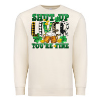 Sandshell Shut up liver you're fine Premium Sweatshirt - CowGirlArtShop