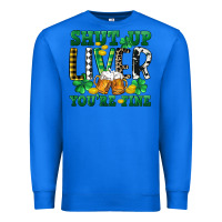 True Royal Shut up liver you're fine Premium Sweatshirt - CowGirlArtShop
