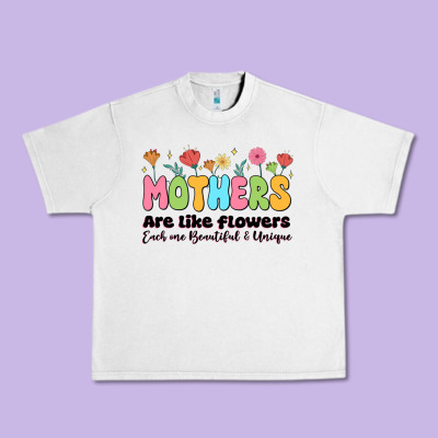 Mothers Are Like Flowers Urban Heavy Tee Designed By Jahusdesignshop