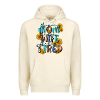 Sandshell Super mom super wife super tired Premium Hoodie - CowGirlArtShop
