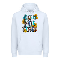 White Super mom super wife super tired Premium Hoodie - CowGirlArtShop