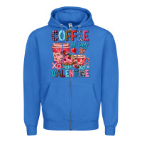 True Royal Coffee is my Valentine Valentine's Day Zipper Hoodie - HowdyJamesFarm
