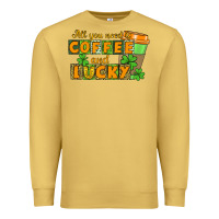 Antique Gold All you need is coffee and lucky Premium Sweatshirt - CowGirlArtShop