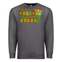 Charcoal Heather All you need is coffee and lucky Premium Sweatshirt - CowGirlArtShop