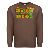 Chestnut All you need is coffee and lucky Premium Sweatshirt - CowGirlArtShop