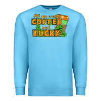 Ocean Blue All you need is coffee and lucky Premium Sweatshirt - CowGirlArtShop