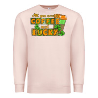 Pale Pink All you need is coffee and lucky Premium Sweatshirt - CowGirlArtShop